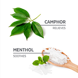 Camphor: Relieves, Menthol: Soothes
